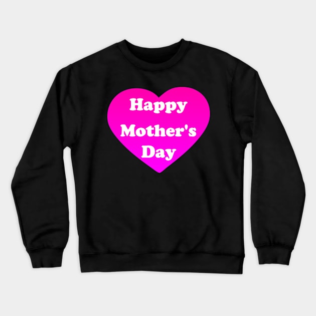 MOM, HAPPY MOTHER'S DAY Crewneck Sweatshirt by RENAN1989